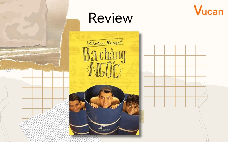 Review sách Ba chàng ngốc - Sức mạnh về tình bạn và đam mê