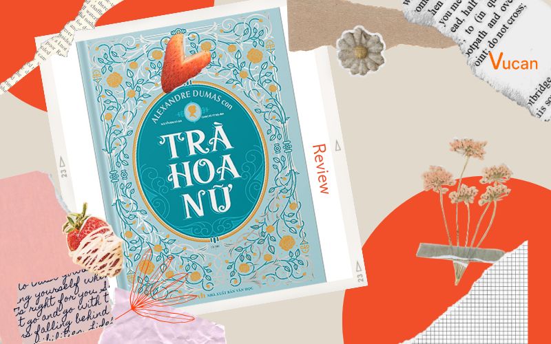 Review sách Trà hoa nữ - Chuyện tình lãng mạn từ nước Pháp