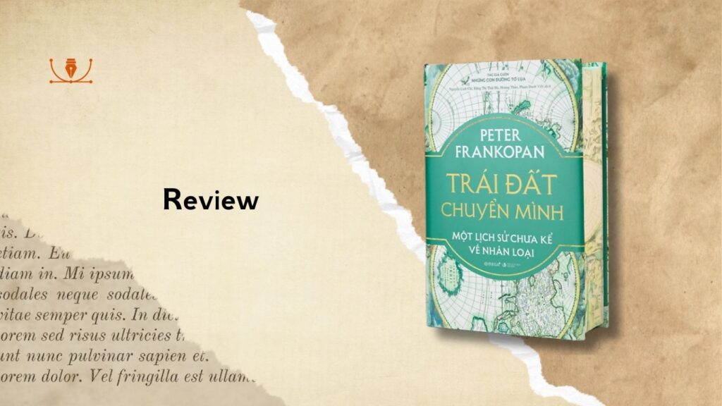 Review sách Trái Đất chuyển mình – Lịch sử của nhân loại